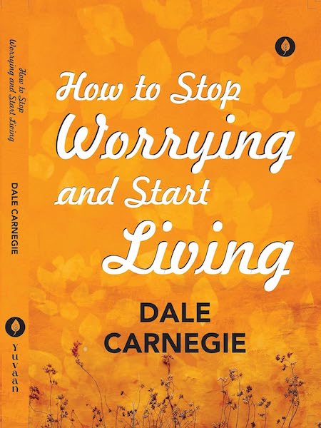 HOW TO STOP WORRYING AND START LIVING