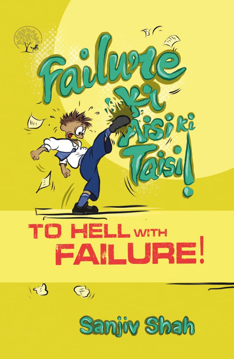 To Hell With Failure! - ( Failure Ki Aisi Ki Taisi ) By Sanjiv Shah