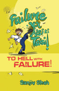 To Hell With Failure! - ( Failure Ki Aisi Ki Taisi ) By Sanjiv Shah
