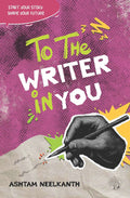 To The Writer In You By Ashtam Neelkanth