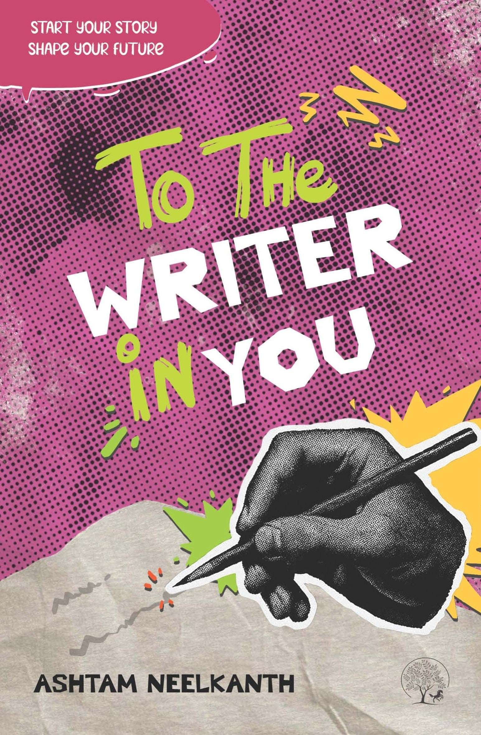 To The Writer In You By Ashtam Neelkanth