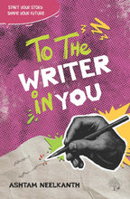 To The Writer In You By Ashtam Neelkanth