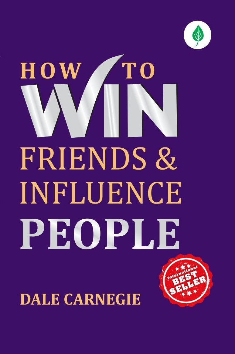 How to Win Friends and Influence People By Dale Carnegie
