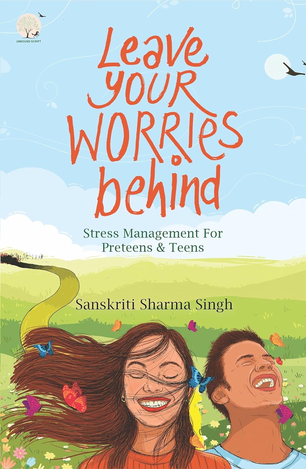Leave Your Worries Behind By Sanskriti Sharma Singh
