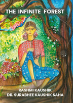 The Infinite Forest By Rashmi Kaushik & Dr Surabhee Kaushik Saha