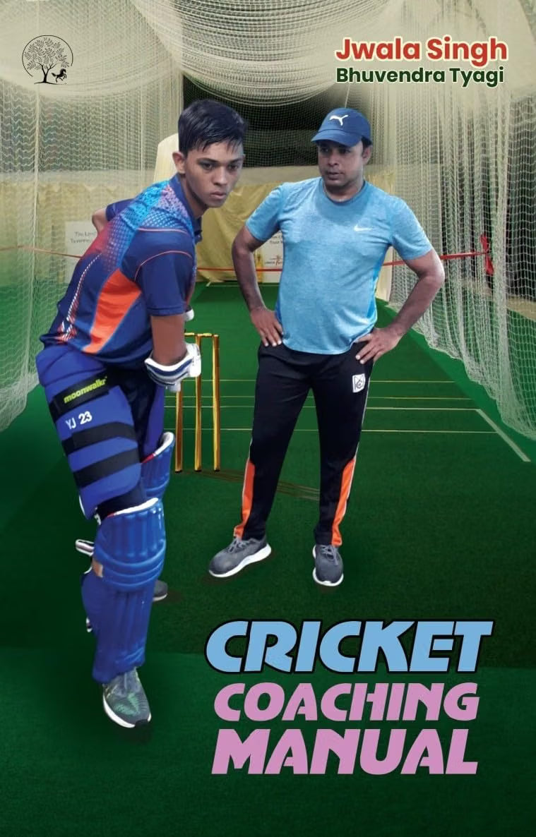 Cricket Coaching Manual By Jwala Singh & Bhuvendra Tyagi